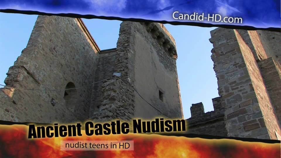 Candid HD - Ancient Castle Nudism - Naturism as a way to connect with nature and achieve inner harmony